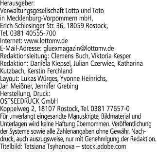 Herausgeber: Verwaltungsgesellschaft Lotto und Toto in Mecklenburg Vorpommern mbH, Erich Schlesinger Str. 36, 18059 R...