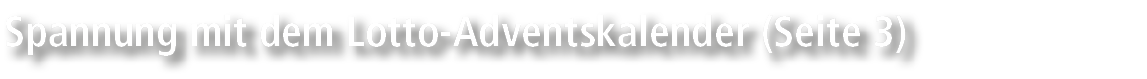 Spannung mit dem Lotto Adventskalender (Seite 3)