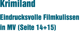 Krimiland Eindrucksvolle Filmkulissen in MV (Seite 14+15)