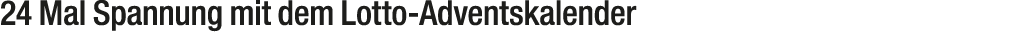 24 Mal Spannung mit dem Lotto Adventskalender 