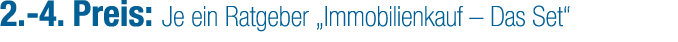 2. 4. Preis: Je ein Ratgeber „Immobilienkauf – Das Set“