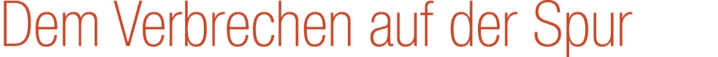 Dem Verbrechen auf der Spur