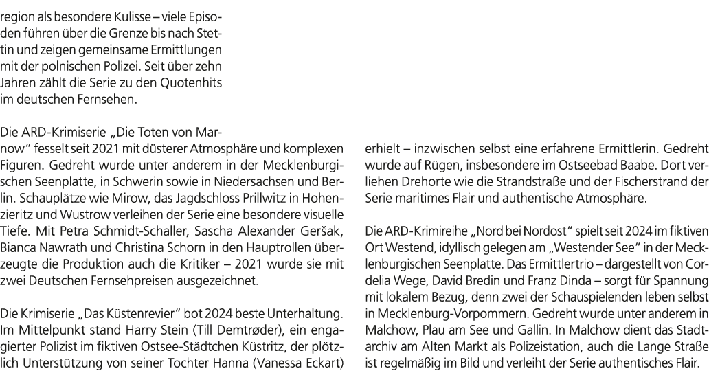 region als besondere Kulisse – viele Episoden f hren ber die Grenze bis nach Stettin und zeigen gemeinsame Ermittlun...
