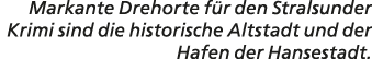 Markante Drehorte f r den Stralsunder Krimi sind die historische Altstadt und der Hafen der Hansestadt.