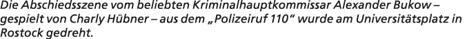 Die Abschiedsszene vom beliebten Kriminalhauptkommissar Alexander Bukow – gespielt von Charly H bner – aus dem „Poliz...