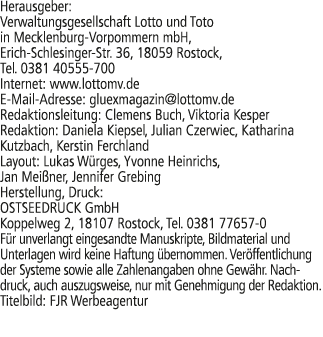 Herausgeber: Verwaltungsgesellschaft Lotto und Toto in Mecklenburg Vorpommern mbH, Erich Schlesinger Str. 36, 18059 R...