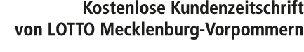 Kostenlose Kundenzeitschrift von LOTTO Mecklenburg Vorpommern