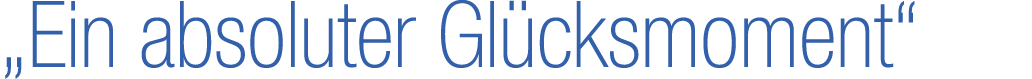 „Ein absoluter Gl cksmoment“
