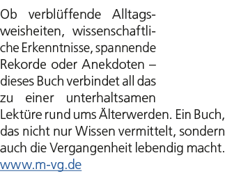 Ob verbl ffende Alltagsweisheiten, wissenschaftliche Erkenntnisse, spannende Rekorde oder Anekdoten – dieses Buch ver...