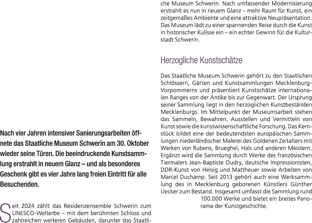 Nach vier Jahren intensiver Sanierungsarbeiten ffnete das Staatliche Museum Schwerin am 30. Oktober wieder seine T r...