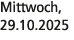 Mittwoch, 29.10.2025