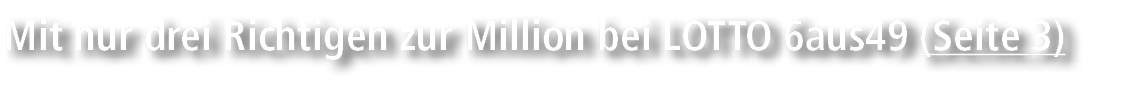 Mit nur drei Richtigen zur Million bei LOTTO 6aus49 (Seite 3)