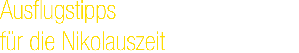 Ausflugstipps f r die Nikolauszeit