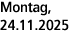 Montag, 24.11.2025
