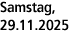 Samstag, 29.11.2025