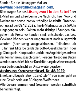 Senden Sie die L sung per Mail an: gewinnspiel@­gluexmagazin.com. Bitte tragen Sie das L sungswort in den Betreff der...