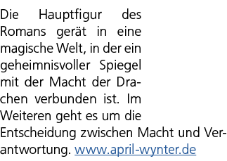 Die Hauptfigur des Romans ger t in eine magische Welt, in der ein geheimnisvoller Spiegel mit der Macht der Drachen v...