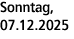 Sonntag, 07.12.2025
