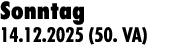 Sonntag 14.12.2025 (50. VA)