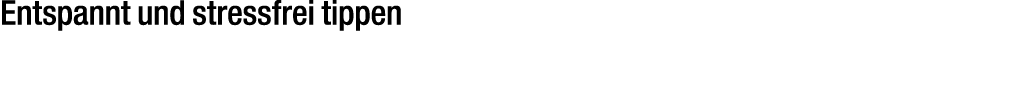 Entspannt und stressfrei tippen 