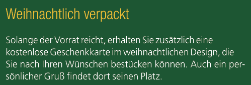 Weihnachtlich verpackt Solange der Vorrat reicht, erhalten Sie zus tzlich eine kostenlose Geschenkkarte im weihnachtl...