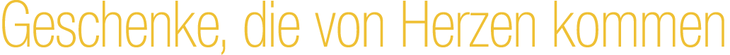 Geschenke, die von Herzen kommen