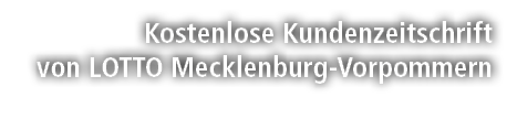 Kostenlose Kundenzeitschrift von LOTTO Mecklenburg Vorpommern