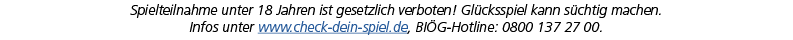 Spielteilnahme unter 18 Jahren ist gesetzlich verboten! Gl cksspiel kann s chtig machen. Infos unter www.check dein s...