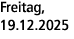 Freitag, 19.12.2025
