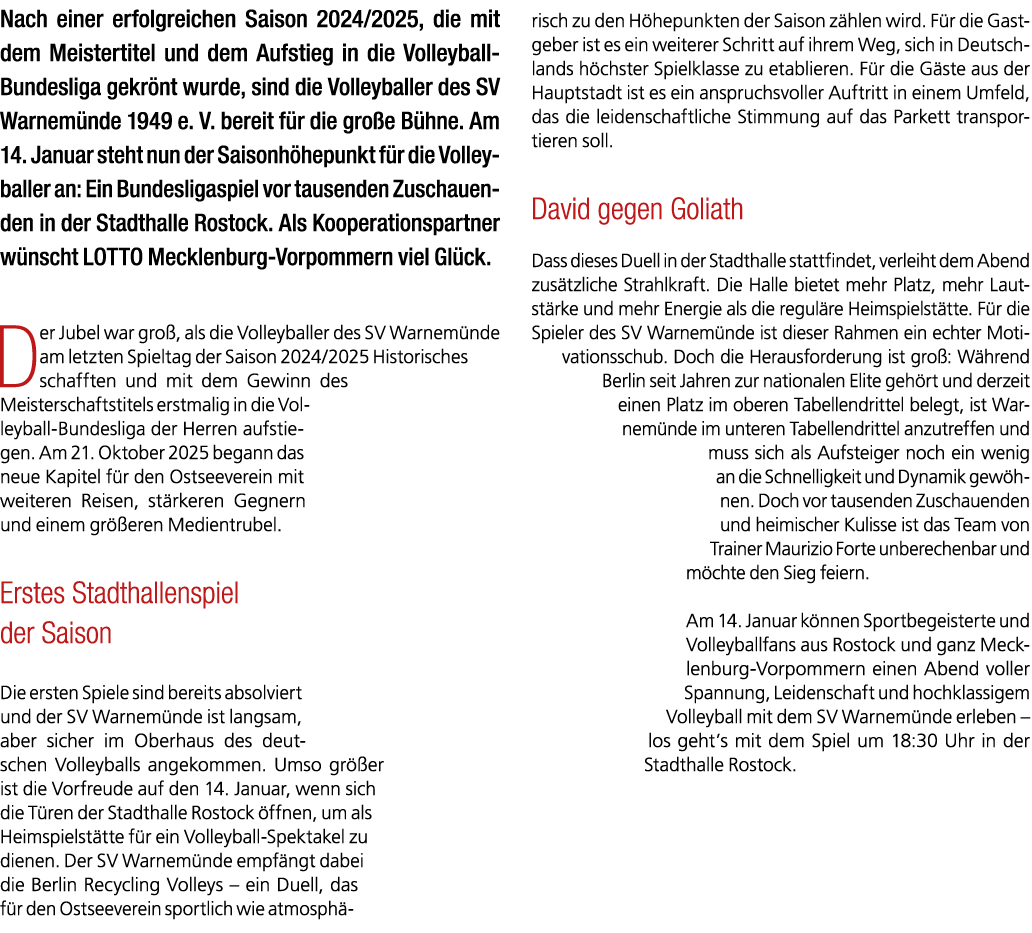 Nach einer erfolgreichen Saison 2024/2025, die mit dem Meistertitel und dem Aufstieg in die Volleyball Bundesliga gek...