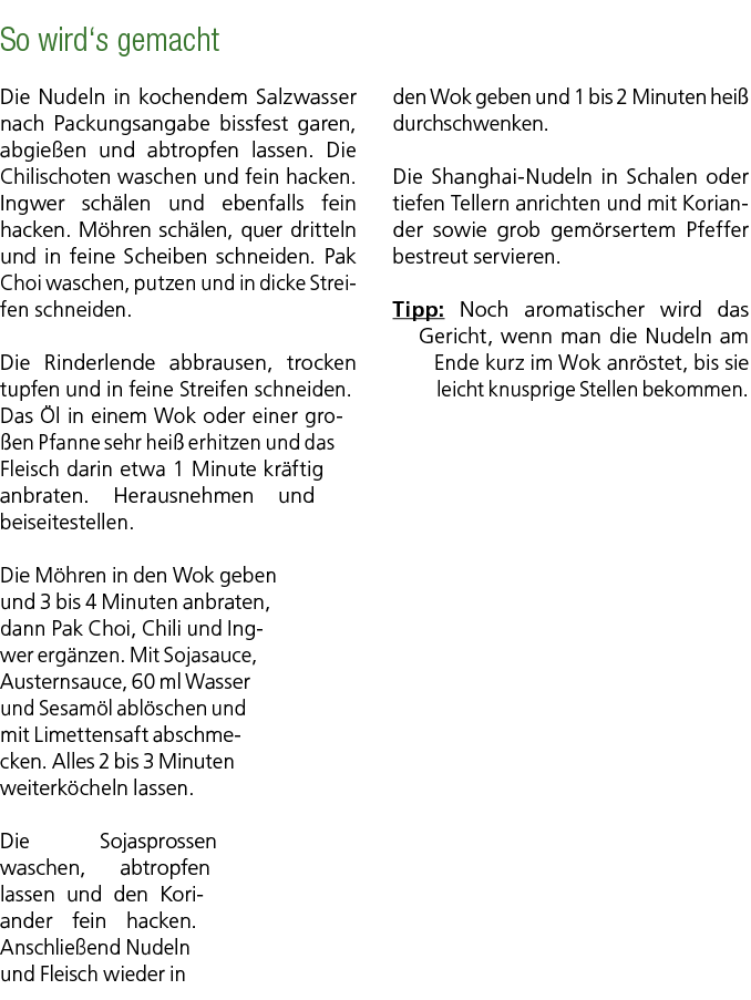 So wird‘s gemacht Die Nudeln in kochendem Salzwasser nach Packungsangabe bissfest garen, abgie en und abtropfen lasse...