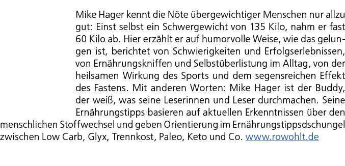Mike Hager kennt die N te bergewichtiger Menschen nur allzu gut: Einst selbst ein Schwergewicht von 135 Kilo, nahm e...