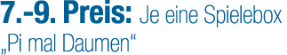 7. 9. Preis: Je eine Spielebox „Pi mal Daumen“