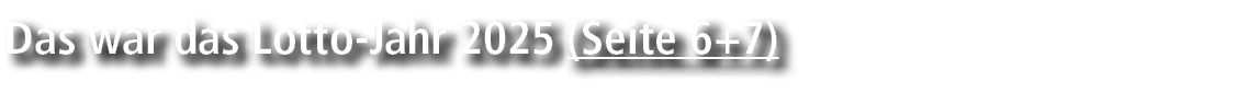 Das war das Lotto Jahr 2025 (Seite 6+7)