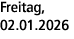 Freitag, 02.01.2026