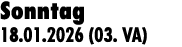 Sonntag 18.01.2026 (03. VA)
