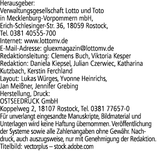 Herausgeber: Verwaltungsgesellschaft Lotto und Toto in Mecklenburg Vorpommern mbH, Erich Schlesinger Str. 36, 18059 R...