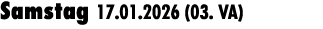 Samstag 17.01.2026 (03. VA) 
