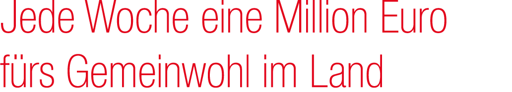 Jede Woche eine Million Euro f rs Gemeinwohl im Land
