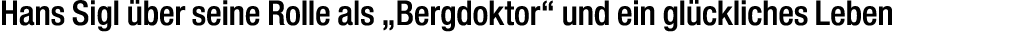 Hans Sigl ber seine Rolle als „Bergdoktor“ und ein gl ckliches Leben