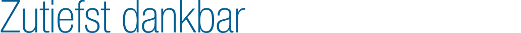 Zutiefst dankbar