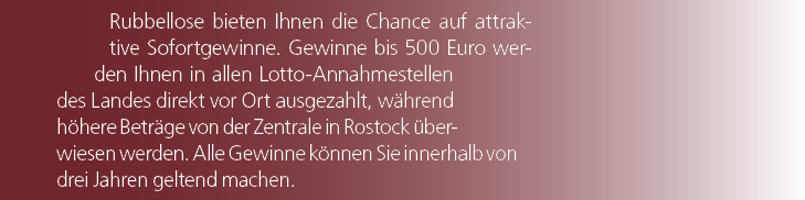 Rubbellose bieten Ihnen die Chance auf attraktive Sofortgewinne. Gewinne bis 500 Euro werden Ihnen in allen Lotto Ann...