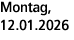 Montag, 12.01.2026