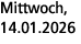 Mittwoch, 14.01.2026