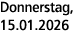 Donnerstag, 15.01.2026