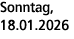 Sonntag, 18.01.2026