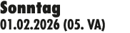 Sonntag 01.02.2026 (05. VA)