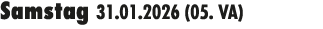 Samstag 31.01.2026 (05. VA) 