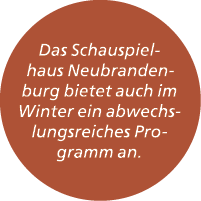 Das Schauspielhaus Neubrandenburg bietet auch im Winter ein abwechslungsreiches Programm an.