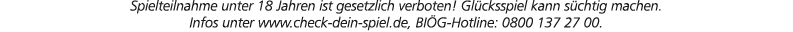 Spielteilnahme unter 18 Jahren ist gesetzlich verboten! Gl cksspiel kann s chtig machen. Infos unter www.check dein s...